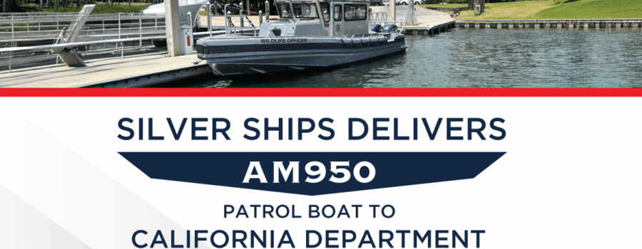 Silver Ships Delivers AM950 Patrol Boat to California Department of Fish and Wildlife.