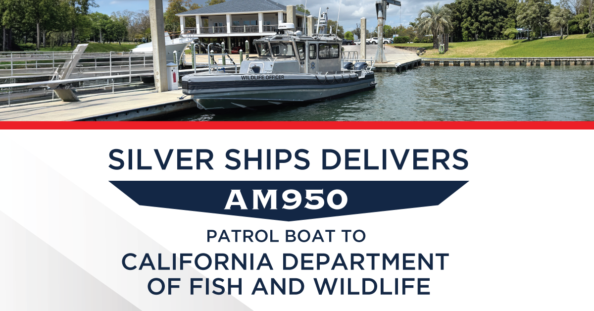 Silver Ships Delivers AM950 Patrol Boat to California Department of Fish and Wildlife.